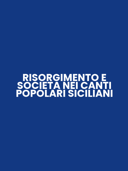 RISORGIMENTO E SOCIETA NEI CANTI POPOLARI SICILIANI