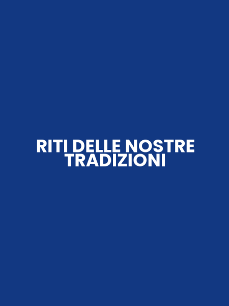 RITI DELLE NOSTRE TRADIZIONI