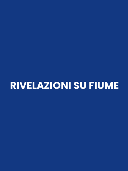 RIVELAZIONI SU FIUME