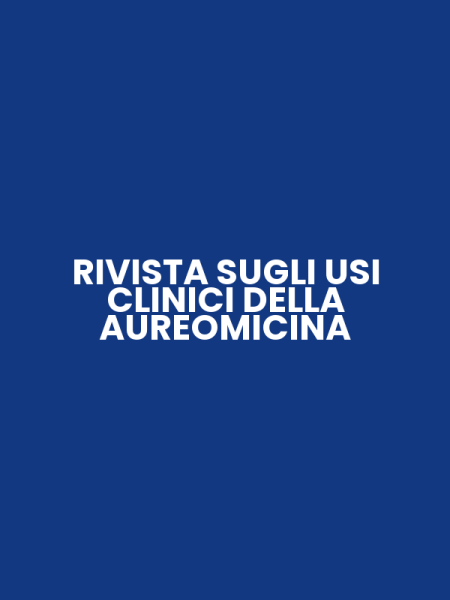 RIVISTA SUGLI USI CLINICI DELLA AUREOMICINA
