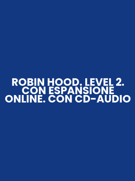 ROBIN HOOD. LEVEL 2. CON ESPANSIONE ONLINE. CON CD-AUDIO