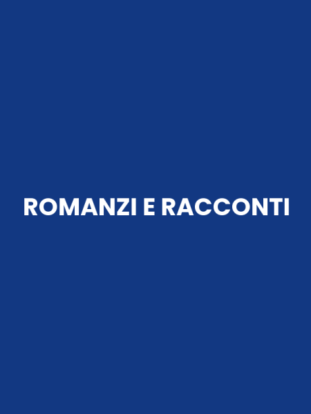 ROMANZI E RACCONTI