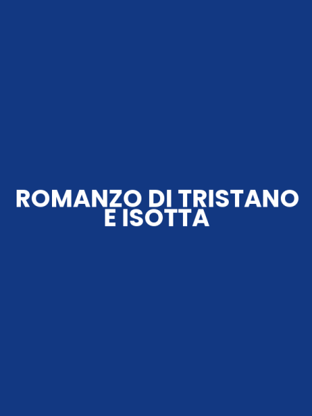 ROMANZO DI TRISTANO E ISOTTA