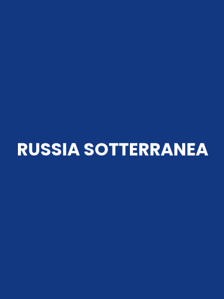 RUSSIA SOTTERRANEA