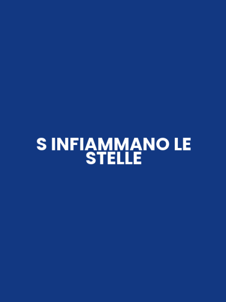 S INFIAMMANO LE STELLE