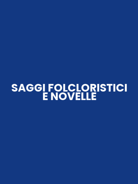SAGGI FOLCLORISTICI E NOVELLE