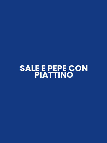 SALE E PEPE CON PIATTINO