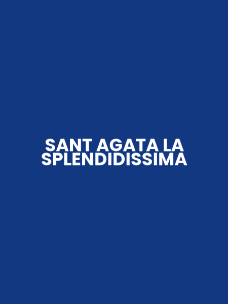 SANT AGATA LA SPLENDIDISSIMA