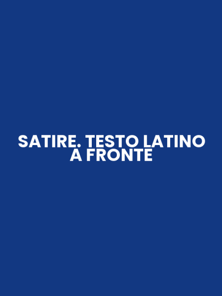SATIRE. TESTO LATINO A FRONTE