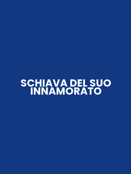 SCHIAVA DEL SUO INNAMORATO