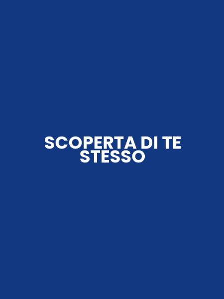 SCOPERTA DI TE STESSO