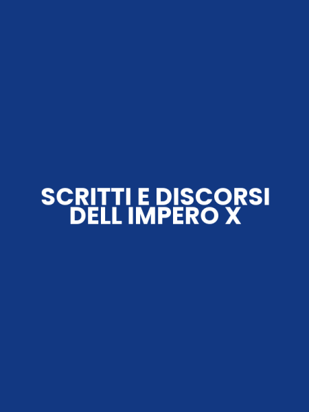 SCRITTI E DISCORSI DELL IMPERO X