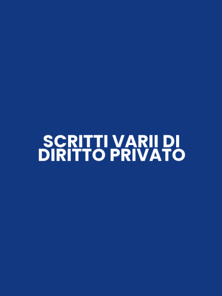 SCRITTI VARII DI DIRITTO PRIVATO