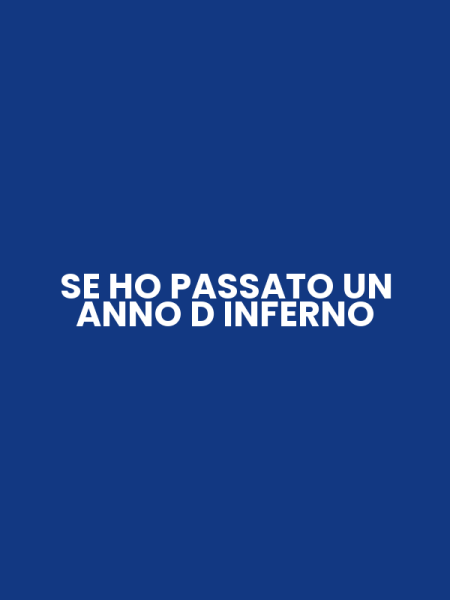 SE HO PASSATO UN ANNO D INFERNO