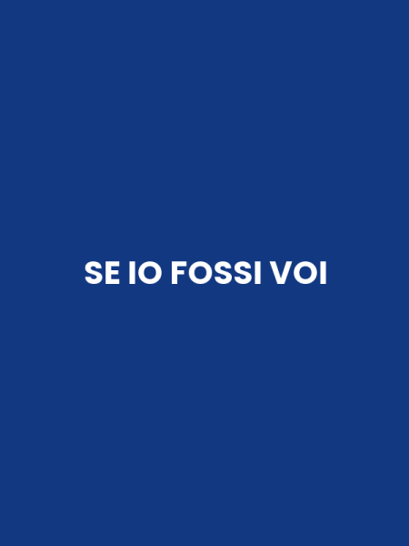SE IO FOSSI VOI