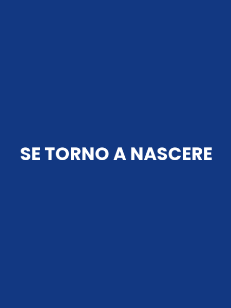 SE TORNO A NASCERE