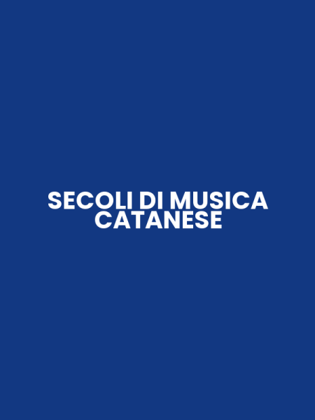 SECOLI DI MUSICA CATANESE
