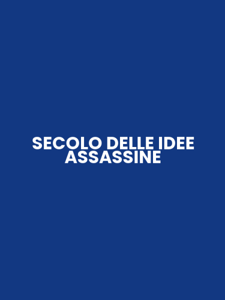 SECOLO DELLE IDEE ASSASSINE