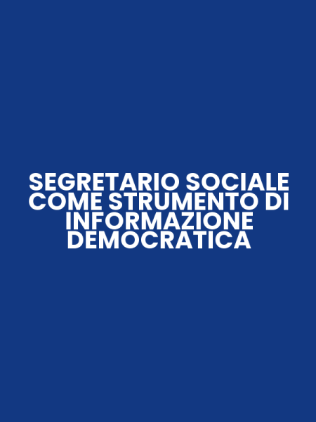 SEGRETARIO SOCIALE COME STRUMENTO DI INFORMAZIONE DEMOCRATICA