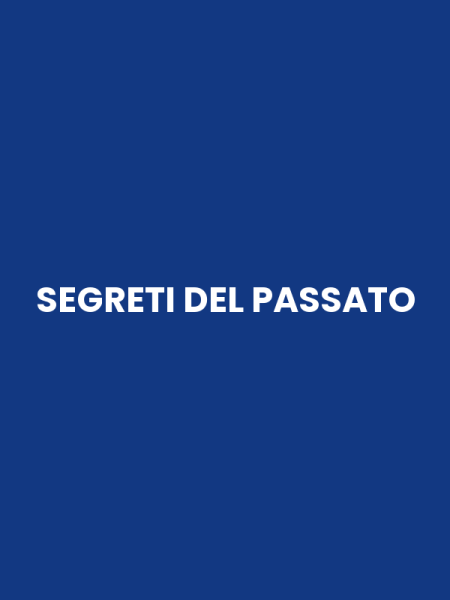 SEGRETI DEL PASSATO