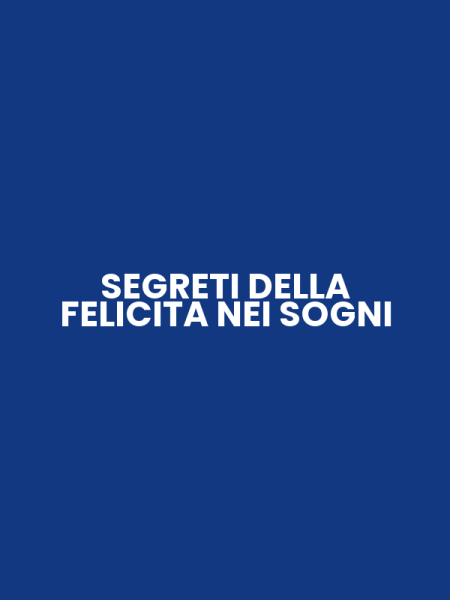 SEGRETI DELLA FELICITA NEI SOGNI