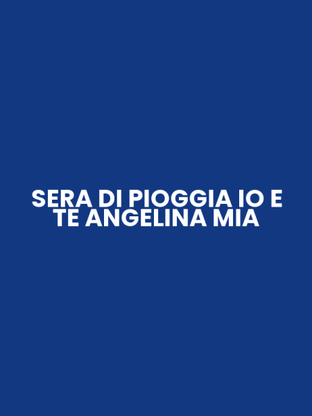 SERA DI PIOGGIA IO E TE ANGELINA MIA