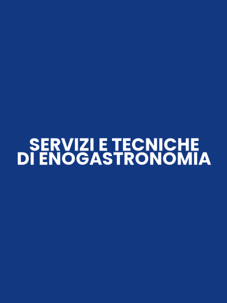 SERVIZI E TECNICHE DI ENOGASTRONOMIA