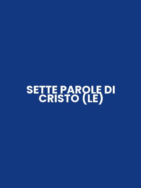 SETTE PAROLE DI CRISTO (LE)