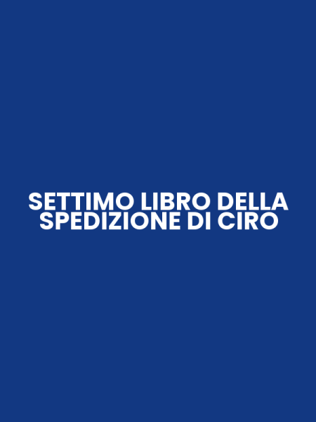 SETTIMO LIBRO DELLA SPEDIZIONE DI CIRO