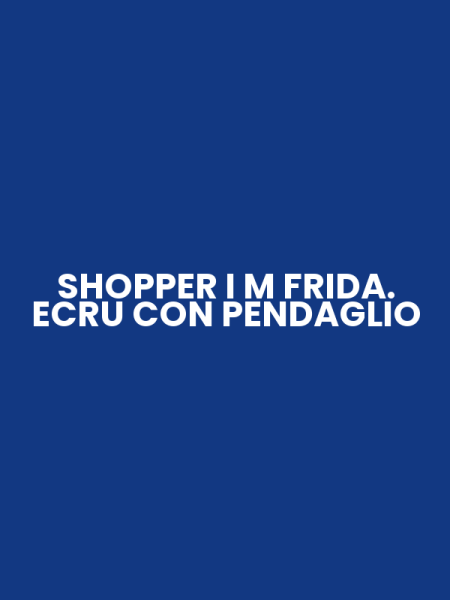 SHOPPER I M FRIDA. ECRU CON PENDAGLIO