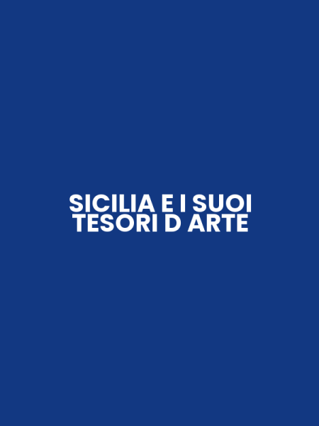 SICILIA E I SUOI TESORI D ARTE