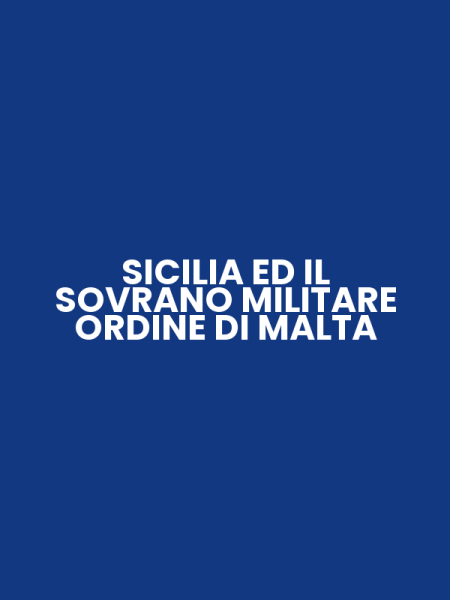 SICILIA ED IL SOVRANO MILITARE ORDINE DI MALTA