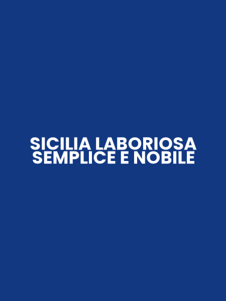 SICILIA LABORIOSA SEMPLICE E NOBILE
