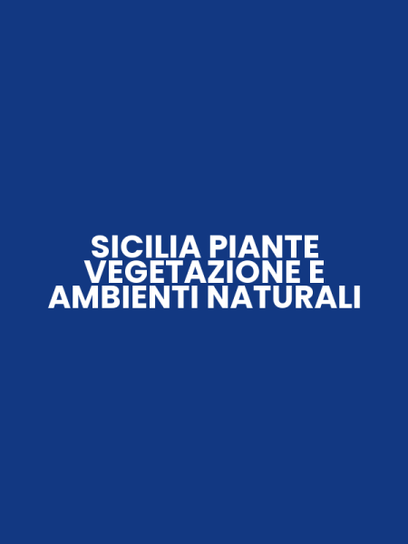 SICILIA PIANTE VEGETAZIONE E AMBIENTI NATURALI