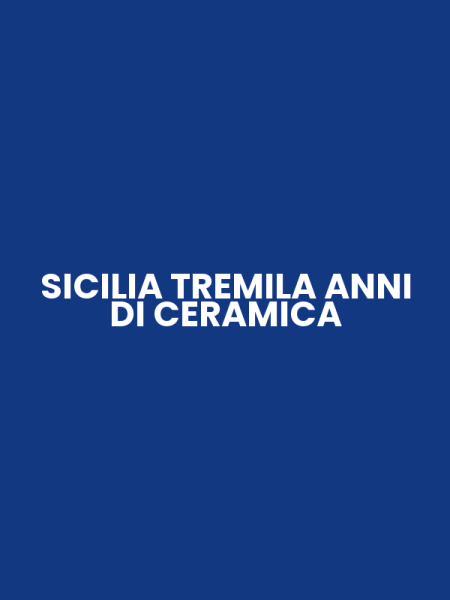 SICILIA TREMILA ANNI DI CERAMICA