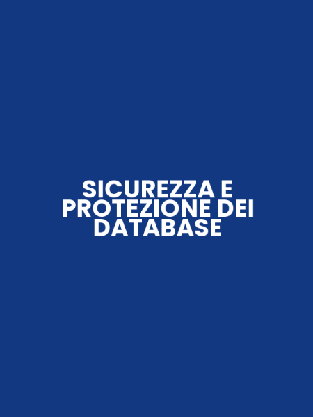 SICUREZZA E PROTEZIONE DEI DATABASE