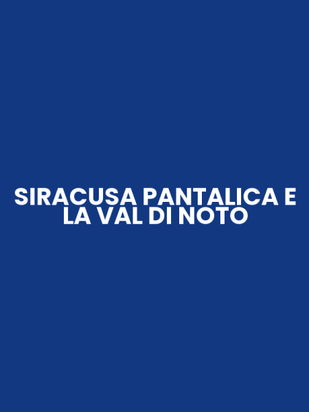 SIRACUSA PANTALICA E LA VAL DI NOTO