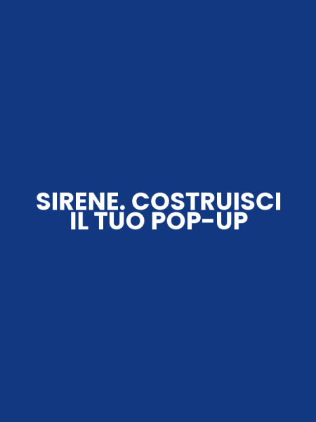 SIRENE. COSTRUISCI IL TUO POP-UP
