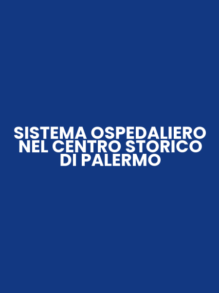 SISTEMA OSPEDALIERO NEL CENTRO STORICO DI PALERMO