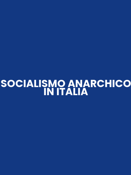 SOCIALISMO ANARCHICO IN ITALIA