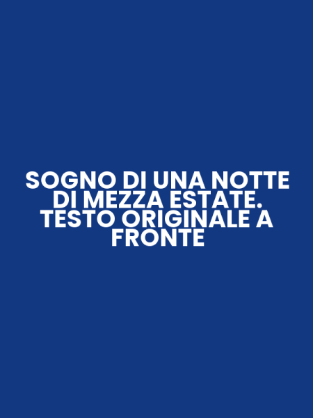 SOGNO DI UNA NOTTE DI MEZZA ESTATE. TESTO ORIGINALE A FRONTE