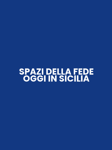 SPAZI DELLA FEDE OGGI IN SICILIA