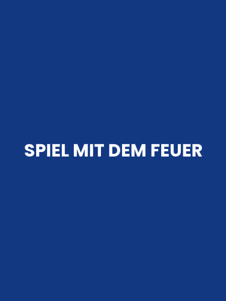SPIEL MIT DEM FEUER