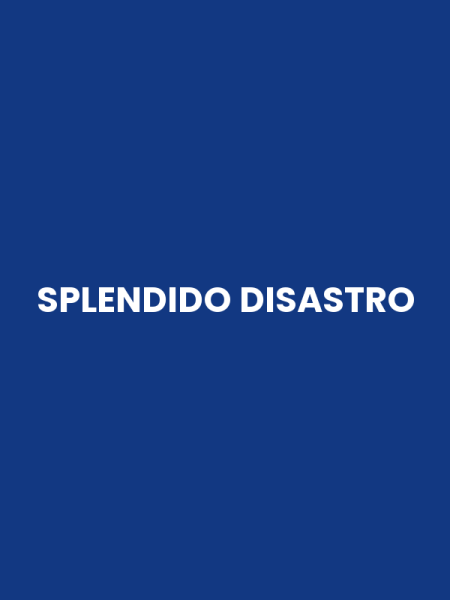 SPLENDIDO DISASTRO
