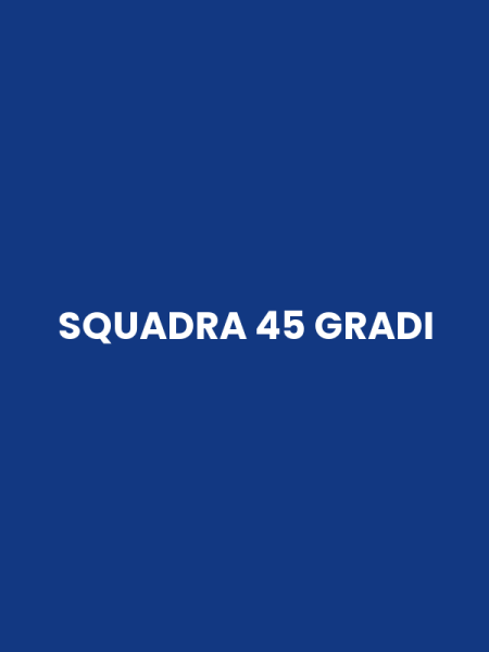 SQUADRA 45 GRADI