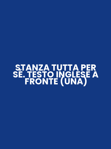 STANZA TUTTA PER SÉ. TESTO INGLESE A FRONTE (UNA)