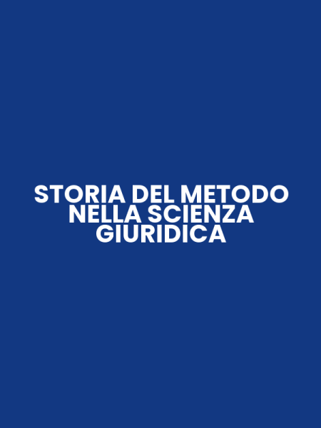 STORIA DEL METODO NELLA SCIENZA GIURIDICA
