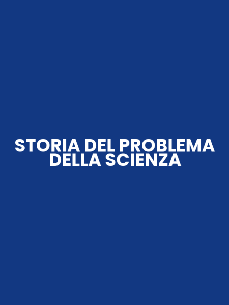 STORIA DEL PROBLEMA DELLA SCIENZA