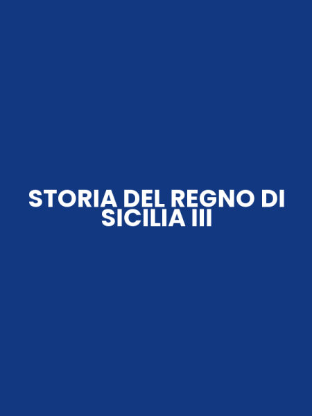 STORIA DEL REGNO DI SICILIA III