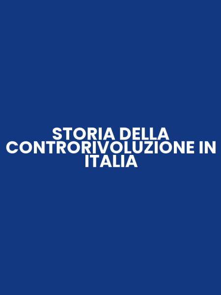 STORIA DELLA CONTRORIVOLUZIONE IN ITALIA